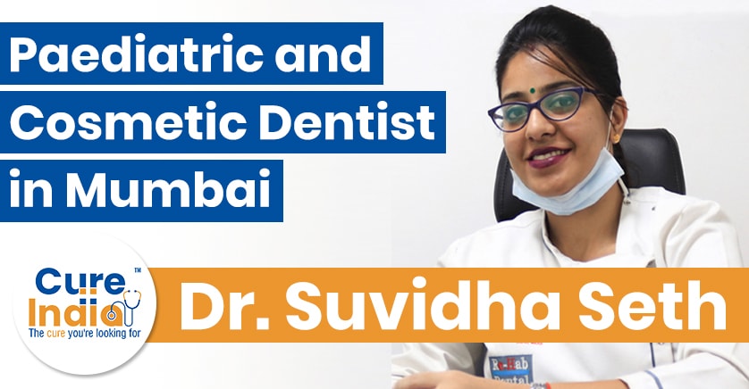 Dr Suvidha Seth – Paediatric and Cosmetic Dentist in Mumbai